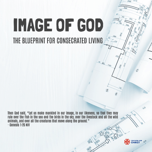 Image of God: The Blueprint for Consecrated Living - Genesis 1:26