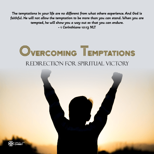 Overcoming Temptations: Redirection for Spiritual Victory - 1 Corinthians 10:13