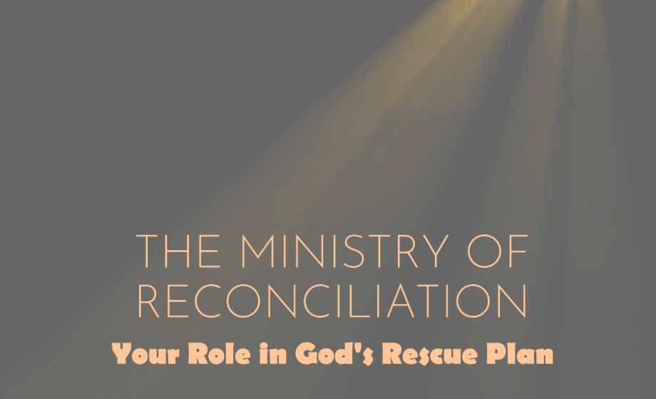 The Ministry of Reconciliation: Your Role in God's Rescue Plan - James 5:19-20