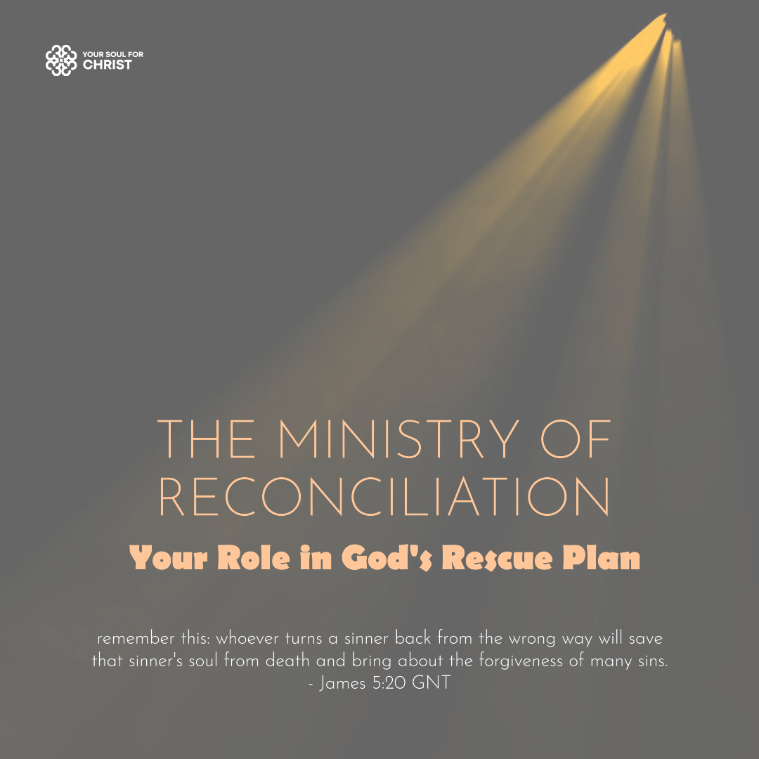 The Ministry of Reconciliation: Your Role in God's Rescue Plan - James 5:19-20