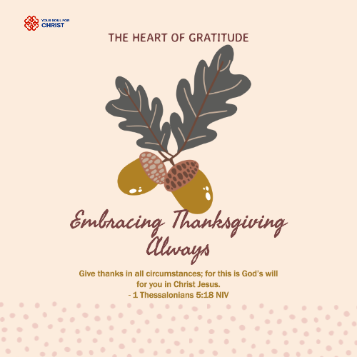 The Heart of Gratitude: Embracing Thanksgiving Always - 1 Thessalonians 5:18