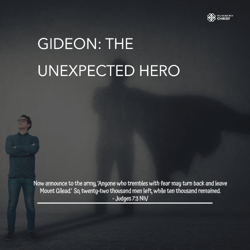 Gideon: The Unexpected Hero of Faith - Judges 7:3