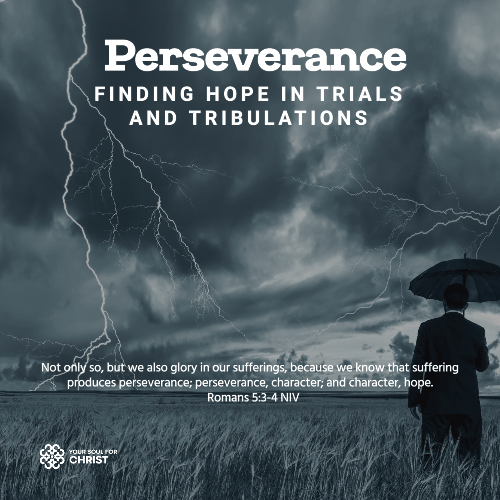 Perseverance: Finding Hope in Trials and Tribulations - Romans 5:3-4