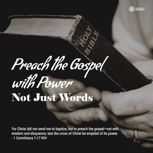 Preach the Gospel with Power, Not Just Words - 1 Corinthians 1:17