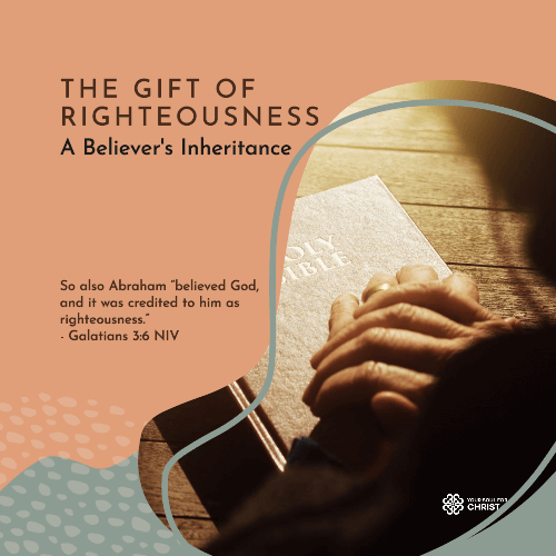 The Gift of Righteousness: A Believer's Inheritance - Galatians 3:6