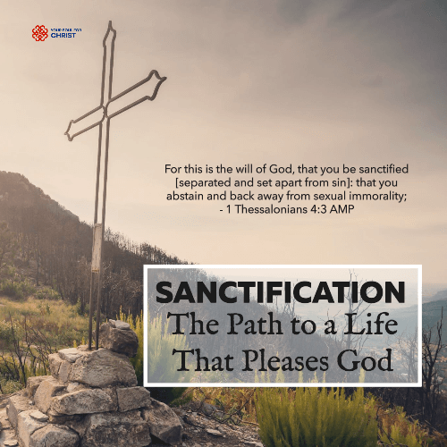 Sanctification: The Path to a Life That Pleases God - 1 Thessalonians 4:3