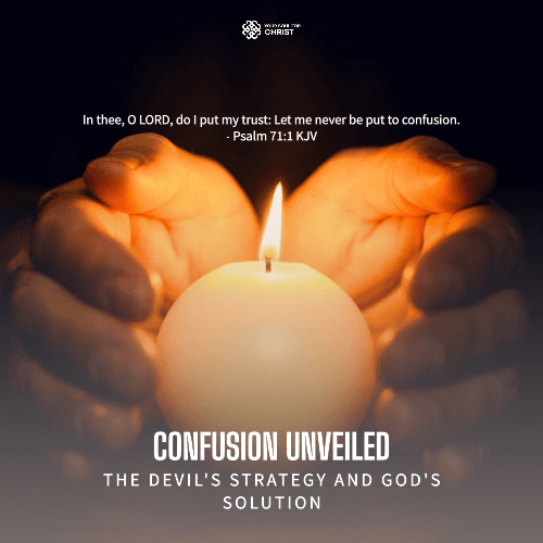 Confusion Unveiled: The Devil's Strategy and God's Solution - Psalm 71:1