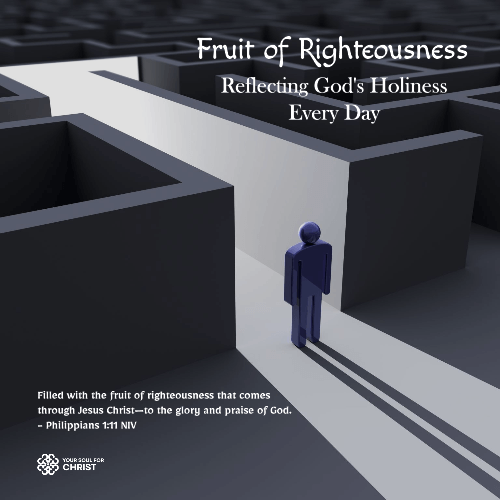 Fruit of Righteousness: Reflecting God's Holiness Every Day - Philippians 1:11