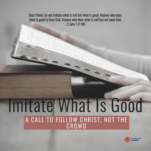 Imitate What Is Good: A Call to Follow Christ, Not the Crowd - 3 John 1:11