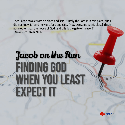 Jacob on the Run: Finding God When You Least Expect It - Genesis 28:16-17