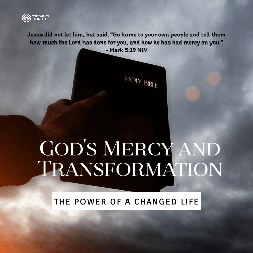 God's Mercy and Transformation: The Power of a Changed Life - Mark 5:19