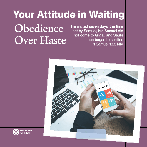 Your Attitude in Waiting: Obedience Over Haste - 1 Samuel 13:8