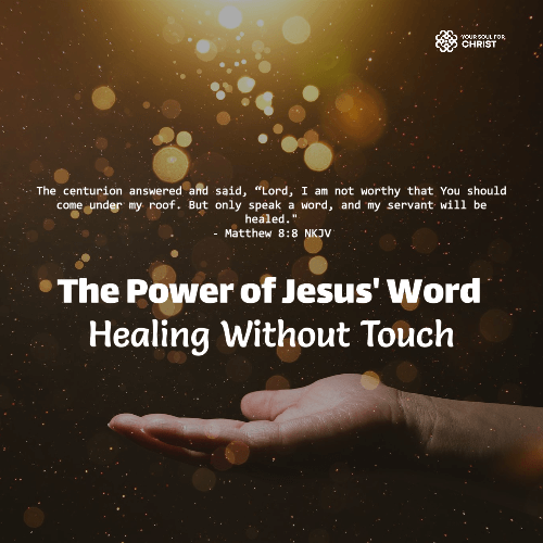 The Power of Jesus' Word: Healing Without Touch - Matthew 8:8