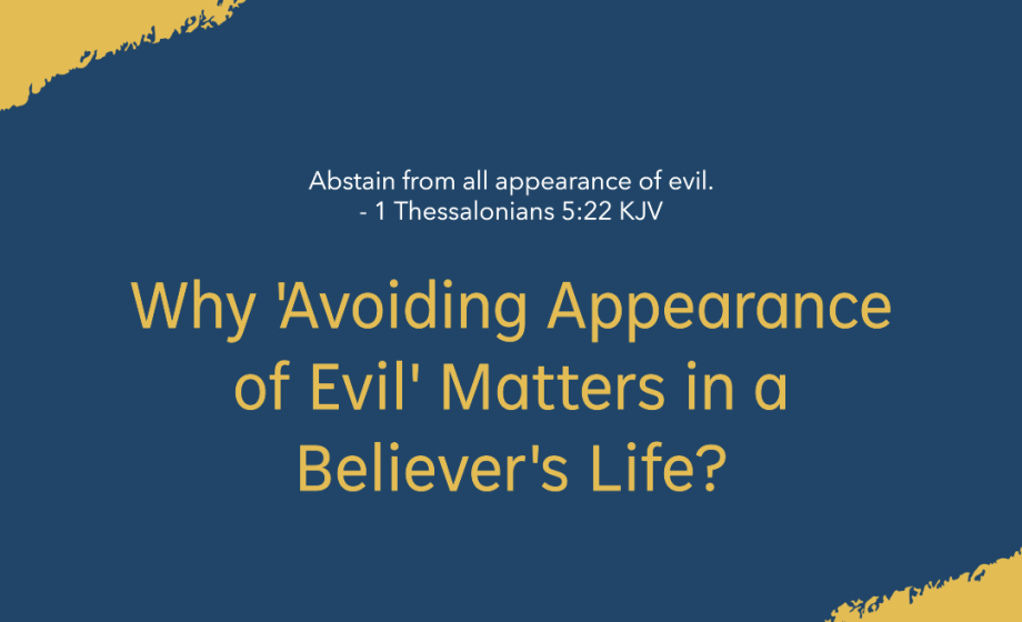 Why 'Avoiding Appearance of Evil' Matters in a Believer's Life? - 1 Thessalonians 5:22