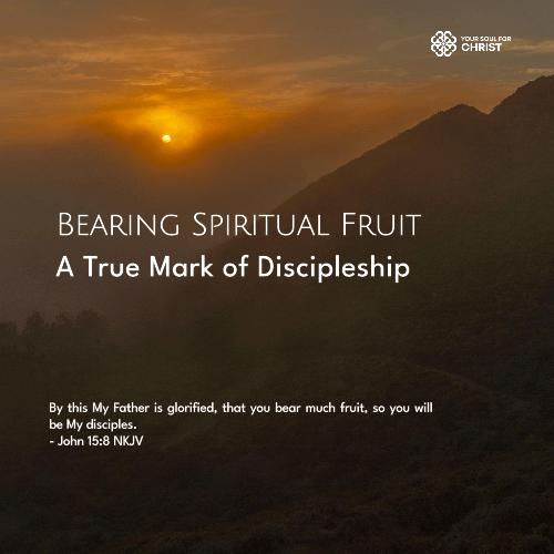 Bearing Spiritual Fruit: A True Mark of Discipleship - John 15:8