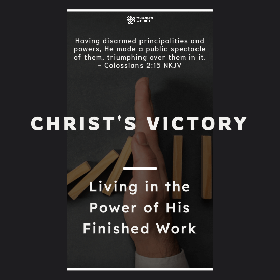 Christ's Victory: Living in the Power of His Finished Work - Colossians 2:15