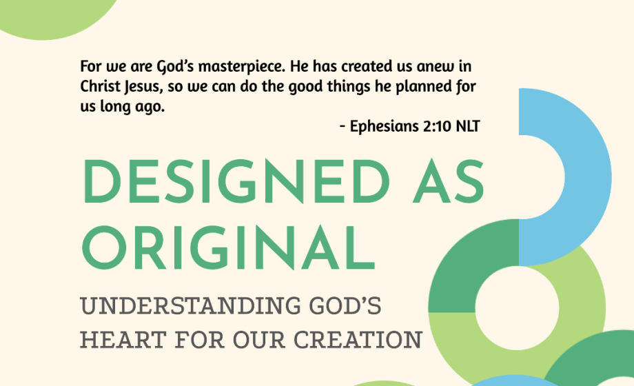 Designed as Original: Understanding God’s Heart for Our Creation - Ephesians 2:10