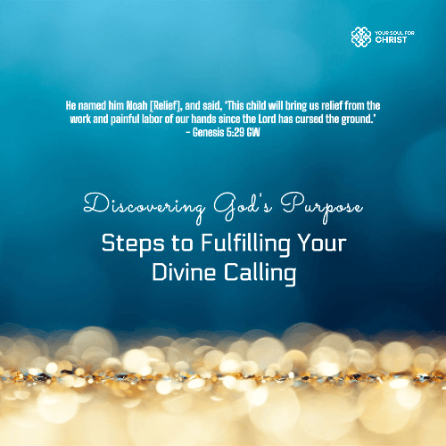 Discovering God's Purpose: Steps to Fulfilling Your Divine Calling - Genesis 5:29