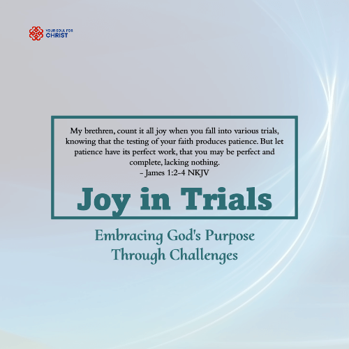 Joy in Trials: Embracing God's Purpose Through Challenges - James 1:2-4