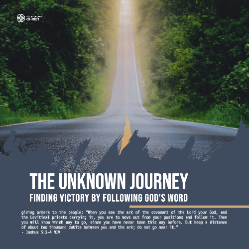 The Unknown Journey: Finding Victory by Following God’s Word - Joshua 3:3-4