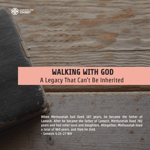 Walking with God: A Legacy That Can’t Be Inherited - Genesis 5:25-27