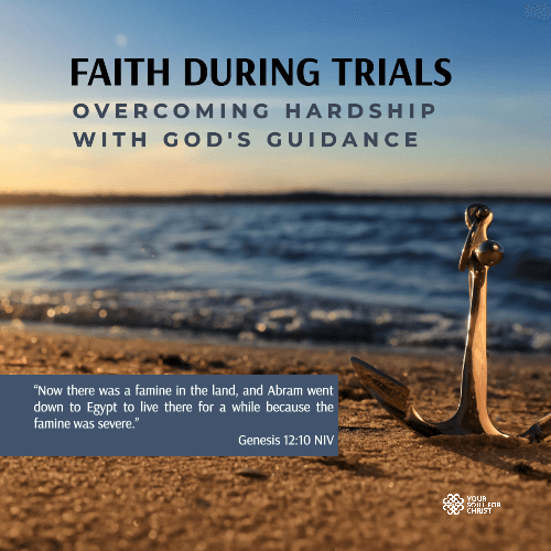 Faith During Trials: Overcoming Hardship with God's Guidance - Genesis 12:10