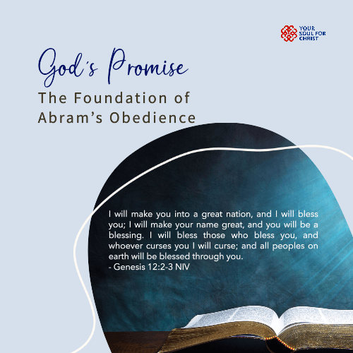 God’s Promise: The Foundation of Abram’s Obedience - Genesis 12:2-3