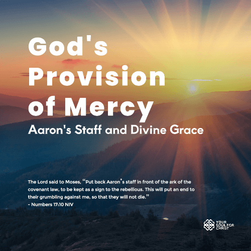 God's Provision of Mercy: Aaron's Staff and Divine Grace - Numbers 17:10