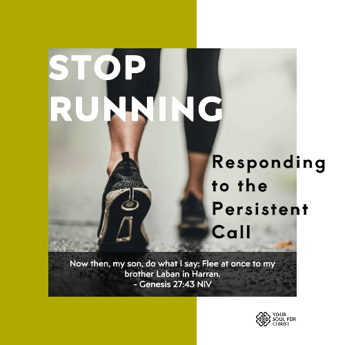 Stop Running: Responding to the Persistent Call - Genesis 27:43