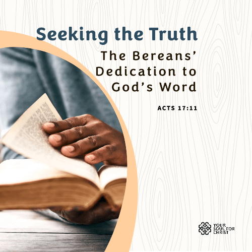 Seeking the Truth: The Bereans’ Dedication to God’s Word - Acts 17:11