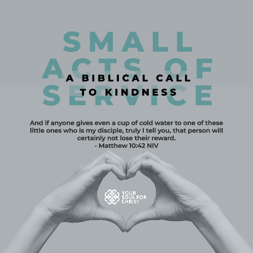 Small Acts of Service: A Biblical Call to Kindness - Matthew 10:42