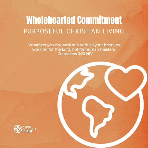 Wholehearted Commitment: Purposeful Christian Living - Colossians 3:23