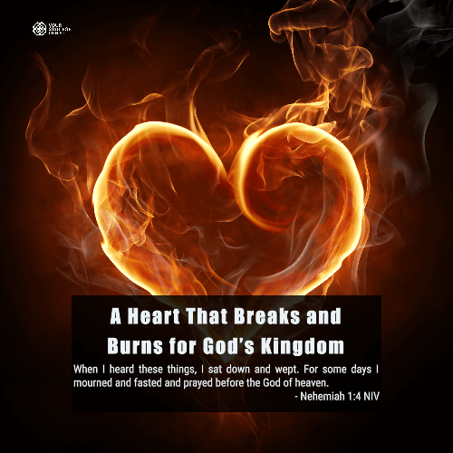 A Heart That Breaks and Burns for God’s Kingdom - Nehemiah 1:4