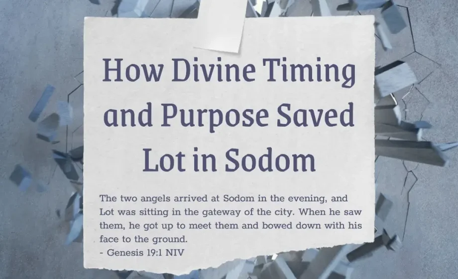 How Divine Timing and Purpose Saved Lot in Sodom - Genesis 19:1