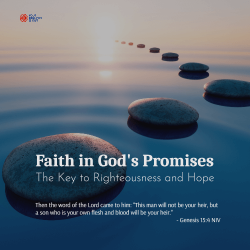 Faith in God's Promises: The Key to Righteousness and Hope - Genesis 15:4