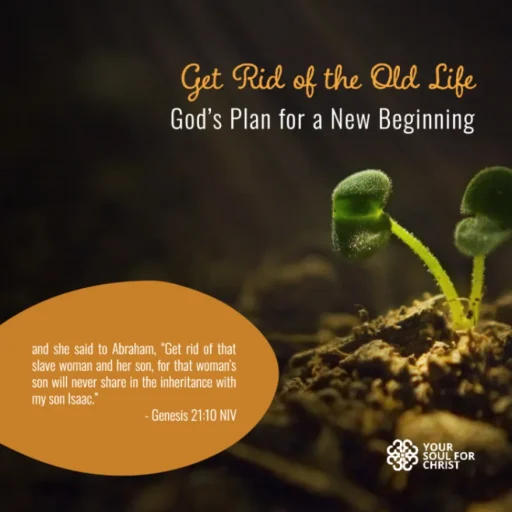 Get Rid of the Old Life: God’s Plan for a New Beginning - Genesis 21:10