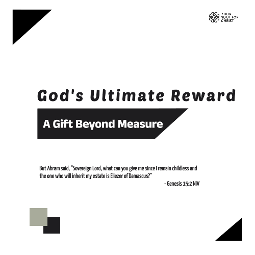 God's Ultimate Reward: A Gift Beyond Measure - Genesis 15:2