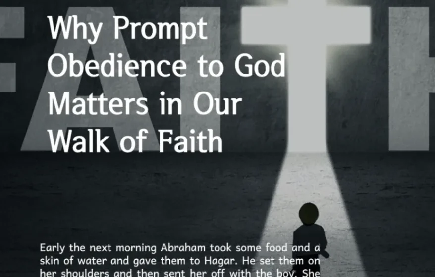 Why Prompt Obedience to God Matters in Our Walk of Faith - Genesis 21:14