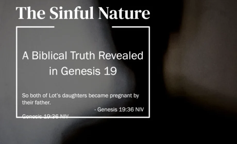 The Sinful Nature: A Biblical Truth Revealed in Genesis 19 - Genesis 19:36