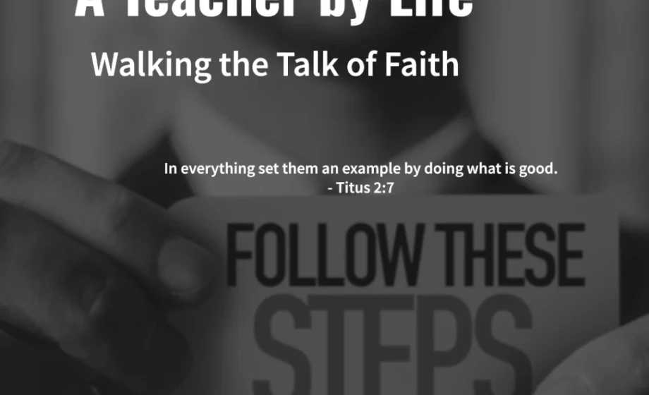 A Teacher by Life: Walking the Talk of Faith - Titus 2:7-8