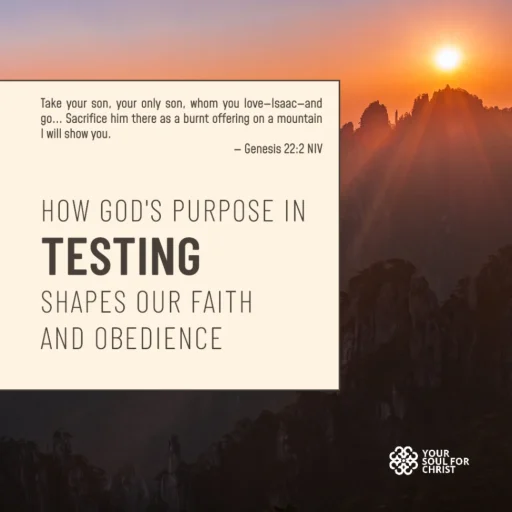 How God's Purpose in Testing Shapes Our Faith and Obedience - Genesis 22:1-2