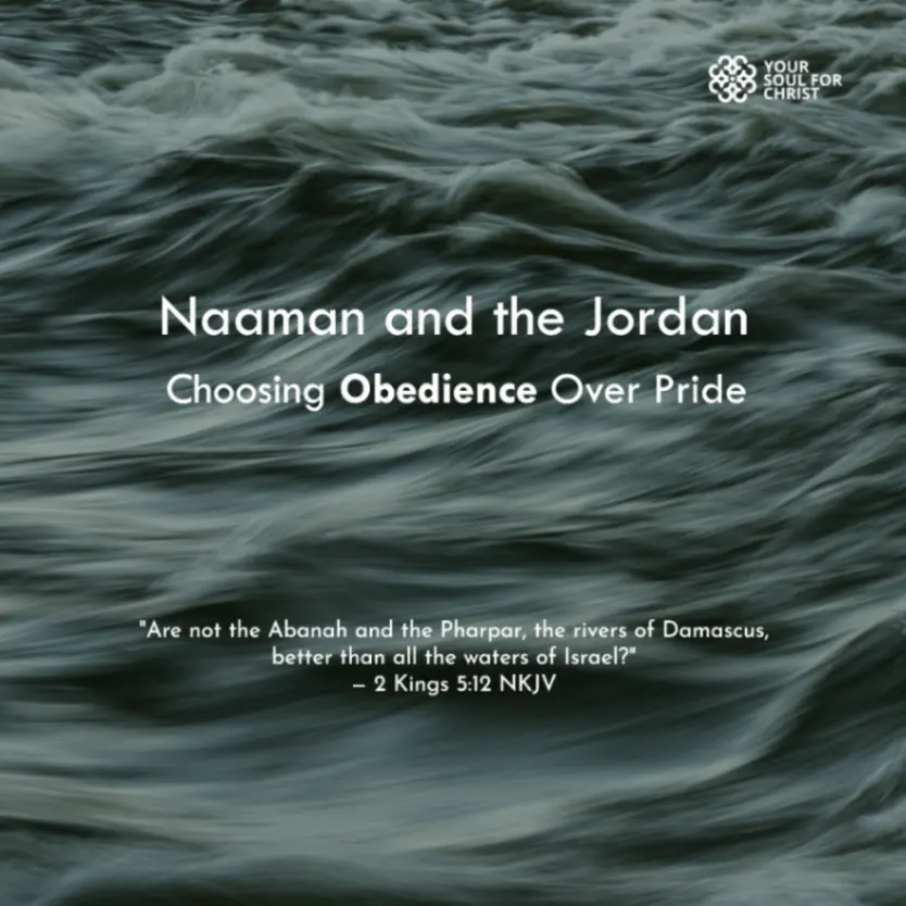 Naaman and the Jordan: Choosing Obedience Over Pride - 2 Kings 5:11-12