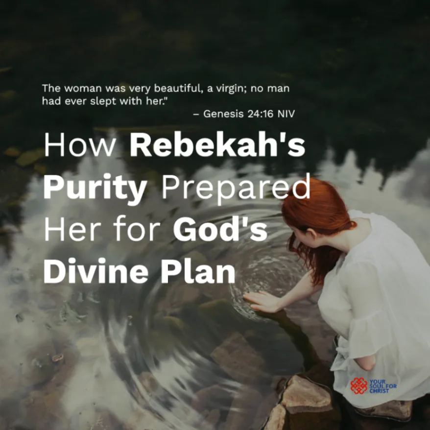 How Rebekah's Purity Prepared Her for God's Divine Plan - Genesis 24:16