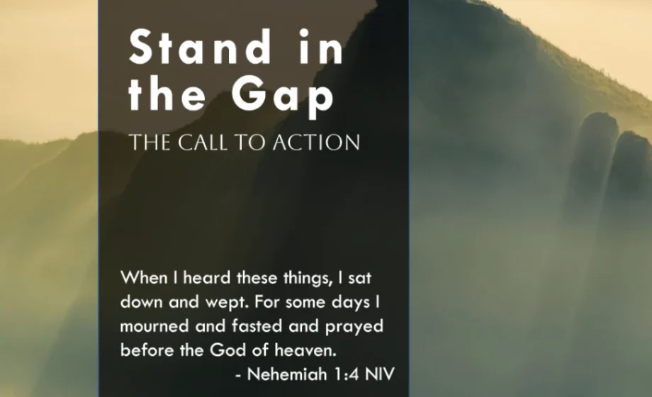 Stand in the Gap: The Call to Action - Nehemiah 1:4