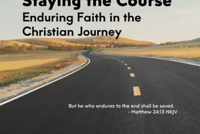 Staying the Course: Enduring Faith in the Christian Journey - Matthew 24:13