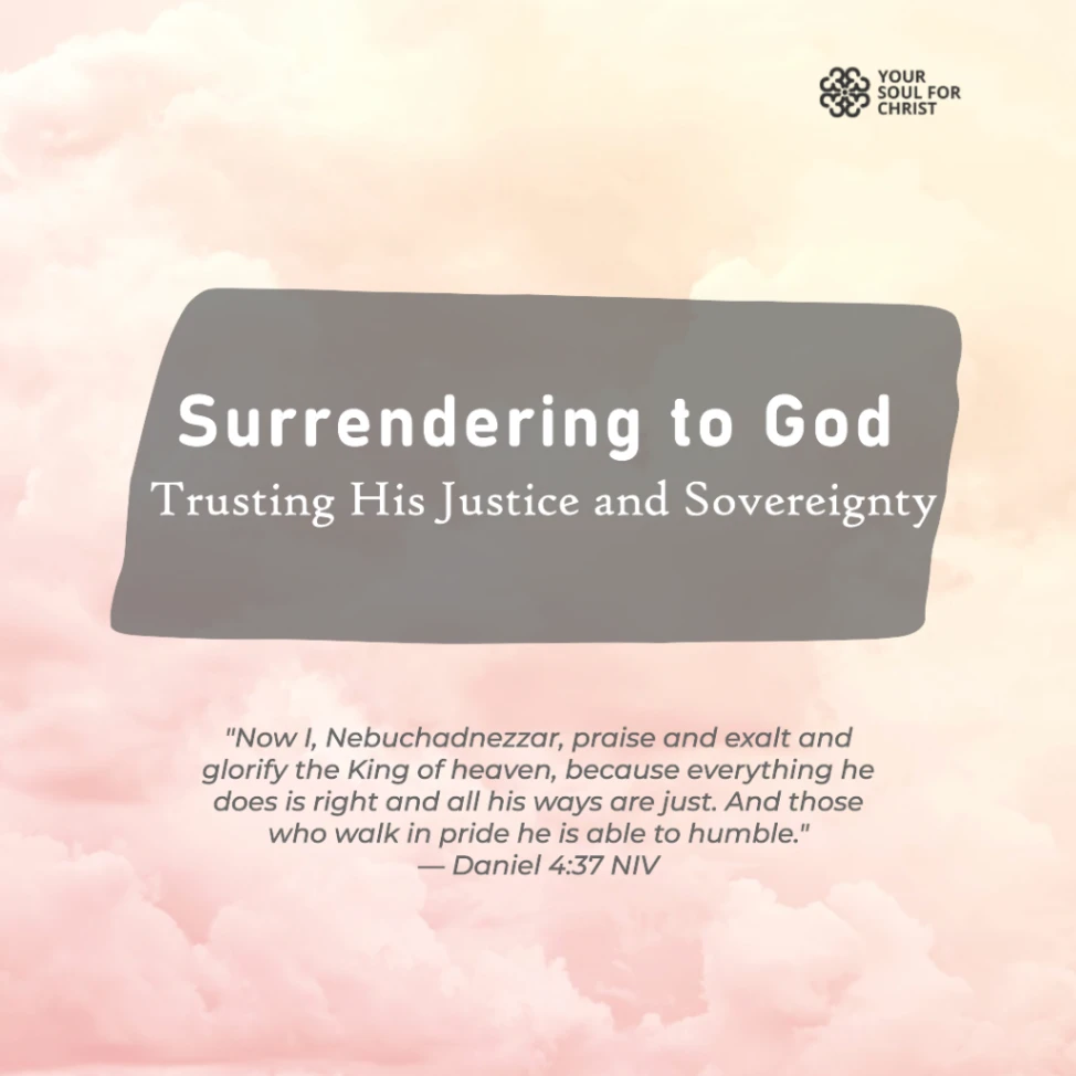 Surrendering to God: Trusting His Justice and Sovereignty - Daniel 4:37