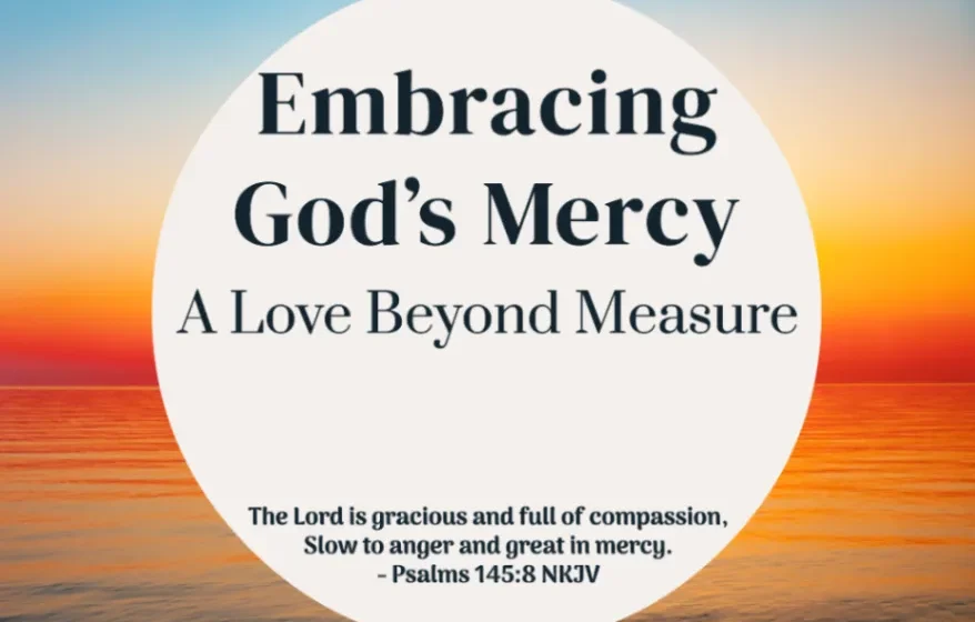 Embracing God’s Mercy: A Love Beyond Measure - Psalms 145:8