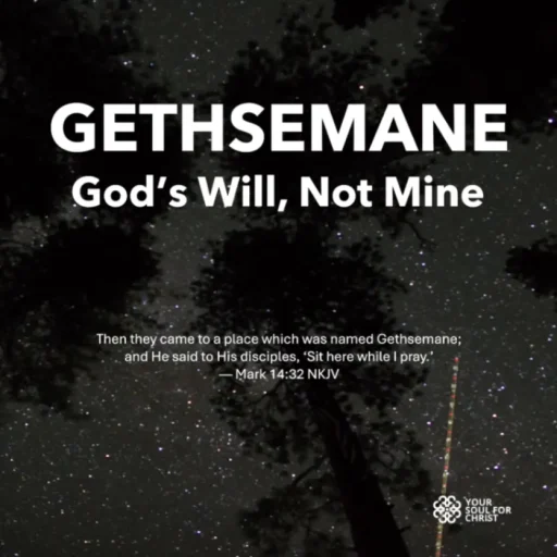 Gethsemane: God's Will not Mine - Mark 14:32