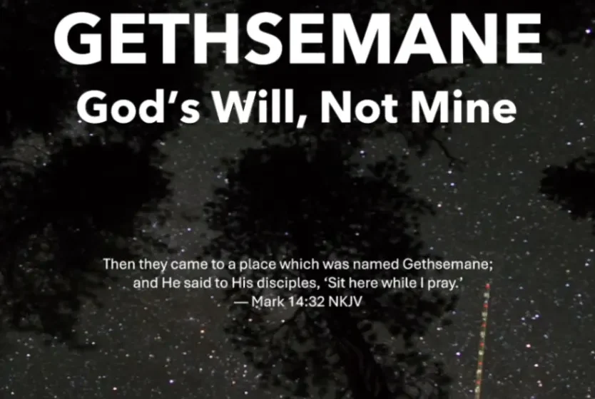 Gethsemane: God's Will not Mine - Mark 14:32