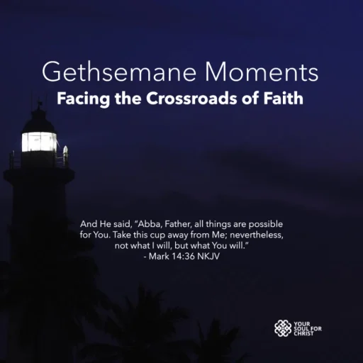 Gethsemane Moments: Facing the Crossroads of Faith - Mark 14:36